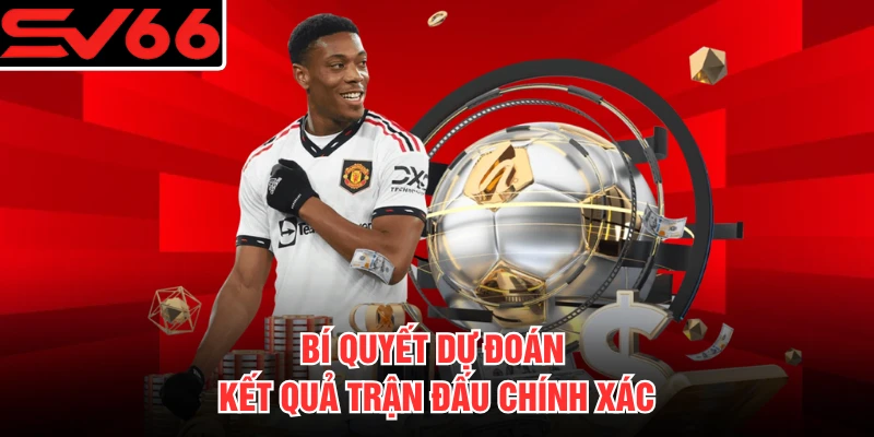 Bí quyết dự đoán kết quả trận đấu chính xác
